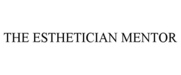 THE ESTHETICIAN MENTOR trademark