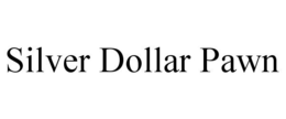 SILVER DOLLAR PAWN trademark