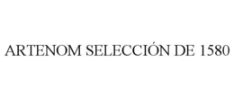 ARTENOM SELECCIÓN DE 1580 trademark