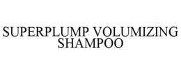 SUPERPLUMP VOLUMIZING SHAMPOO trademark