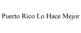 PUERTO RICO LO HACE MEJOR trademark
