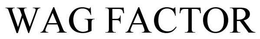 WAG FACTOR trademark