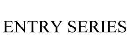 ENTRY SERIES trademark