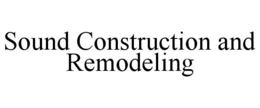 SOUND CONSTRUCTION AND REMODELING trademark