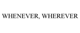 WHENEVER, WHEREVER trademark