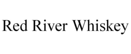 RED RIVER WHISKEY trademark