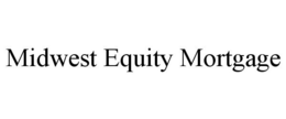 MIDWEST EQUITY MORTGAGE trademark