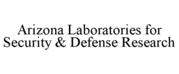 ARIZONA LABORATORIES FOR SECURITY & DEFENSE RESEARCH trademark