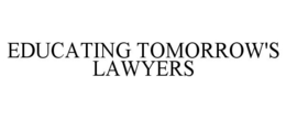 EDUCATING TOMORROW'S LAWYERS trademark