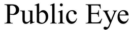 PUBLIC EYE trademark