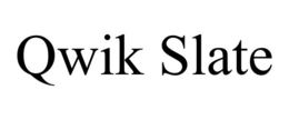 QWIK SLATE trademark