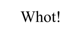 WHOT! trademark