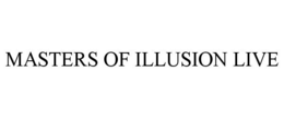 MASTERS OF ILLUSION LIVE trademark