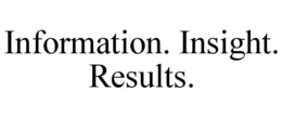 INFORMATION. INSIGHT. RESULTS. trademark