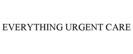 EVERYTHING URGENT CARE trademark