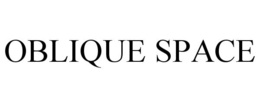 OBLIQUE SPACE trademark