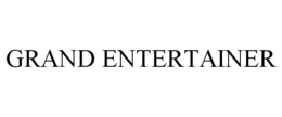 GRAND ENTERTAINER trademark
