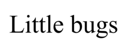 LITTLE BUGS trademark