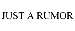 JUST A RUMOR trademark