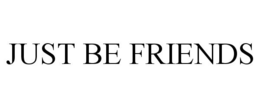 JUST BE FRIENDS trademark