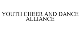 YOUTH CHEER AND DANCE ALLIANCE trademark