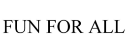 FUN FOR ALL trademark