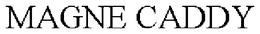 MAGNE CADDY trademark