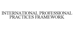 INTERNATIONAL PROFESSIONAL PRACTICES FRAMEWORK trademark