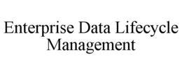 ENTERPRISE DATA LIFECYCLE MANAGEMENT trademark