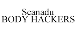 SCANADU BODY HACKERS trademark