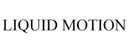 LIQUID MOTION trademark