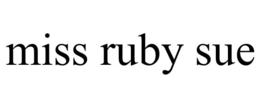 MISS RUBY SUE trademark