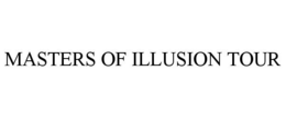 MASTERS OF ILLUSION TOUR trademark