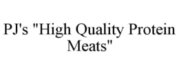PJ'S "HIGH QUALITY PROTEIN MEATS" trademark