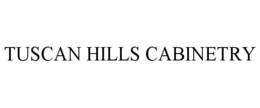 TUSCAN HILLS CABINETRY trademark