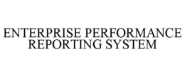 ENTERPRISE PERFORMANCE REPORTING SYSTEM trademark
