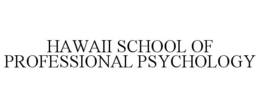 HAWAII SCHOOL OF PROFESSIONAL PSYCHOLOGY trademark