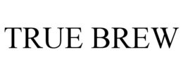 TRUE BREW trademark