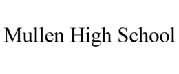 MULLEN HIGH SCHOOL trademark