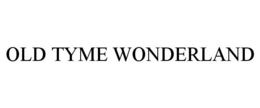 OLD TYME WONDERLAND trademark