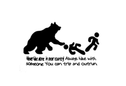 NEVER HIKE ALONE IN BEAR COUNTRY! ALWAYS HIKE WITH SOMEONE YOU CAN TRIP AND OUTRUN. trademark
