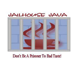 JAILHOUSE JAVA DON'T BE A PRISONER TO BAD TASTE! trademark