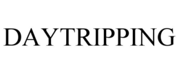 DAYTRIPPING trademark