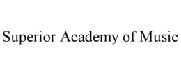SUPERIOR ACADEMY OF MUSIC trademark