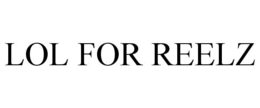 LOL FOR REELZ trademark