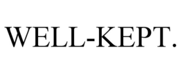 WELL-KEPT. trademark