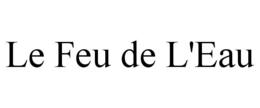 LE FEU DE L'EAU trademark