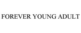 FOREVER YOUNG ADULT trademark