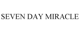 SEVEN DAY MIRACLE trademark