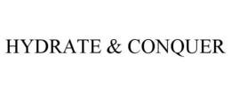 HYDRATE & CONQUER trademark